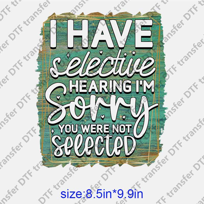 Sassy Letters design SORRY YOU ARE NOT SELECTED DTF transfer NO.1125
