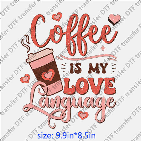 Cup Coffee is my love language DTF Transfer COFFEE-004