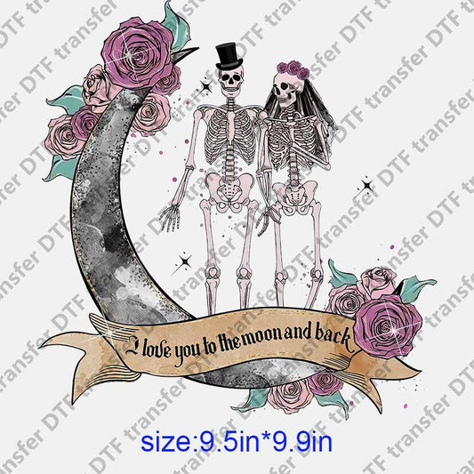 Halloween skeleton married rose letters I LOVE YOU TO THE MOON AND BACK  DTF transfer NO.1236