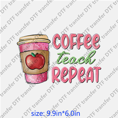 Cup Coffee teach repeat apple juice DTF Transfer  COFFEE-005