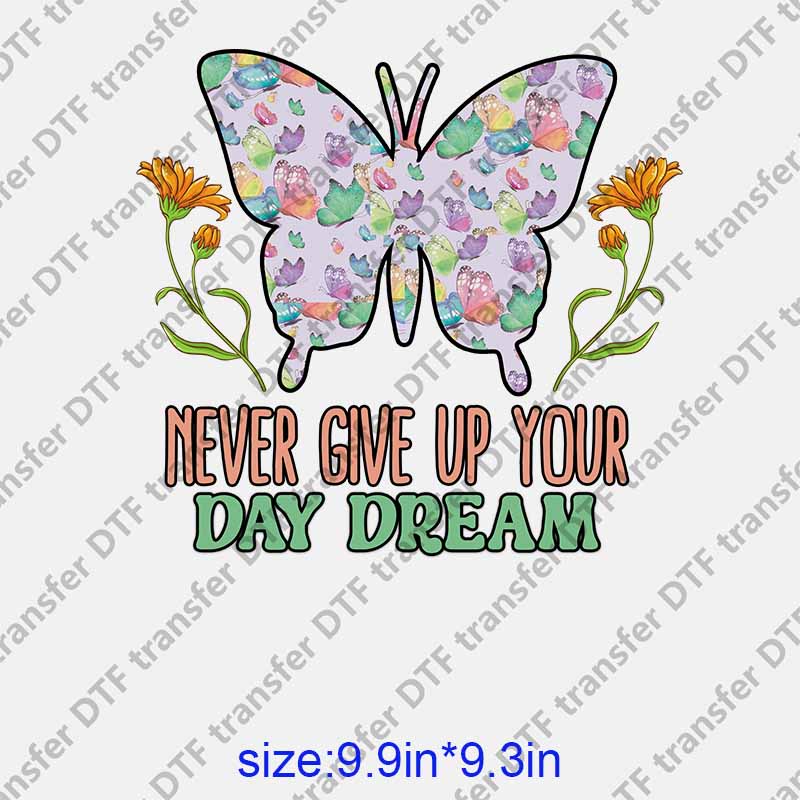 Flowers and butterflies letters NEVER GIVE UP YOUR DAY DREAM DTF transfer NO.1150