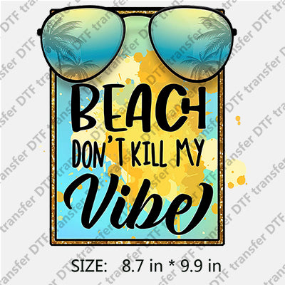 BEACH DON'T KILL MY Vibe with Sunglasses Summer DTF Transfers SMM.005