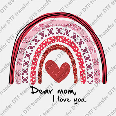 Dear Mom I Love You Heart Rainbow  DTF transfers MAMA.013