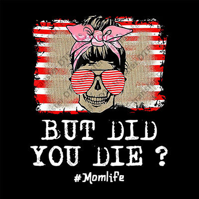 But Did You Die Skull Messy Bun DTF transfers MOMLIFE.004