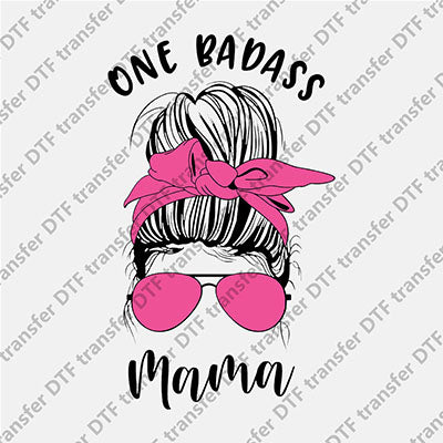 One Badass Mama Messy Bun DTF transfers MOMLIFE.023