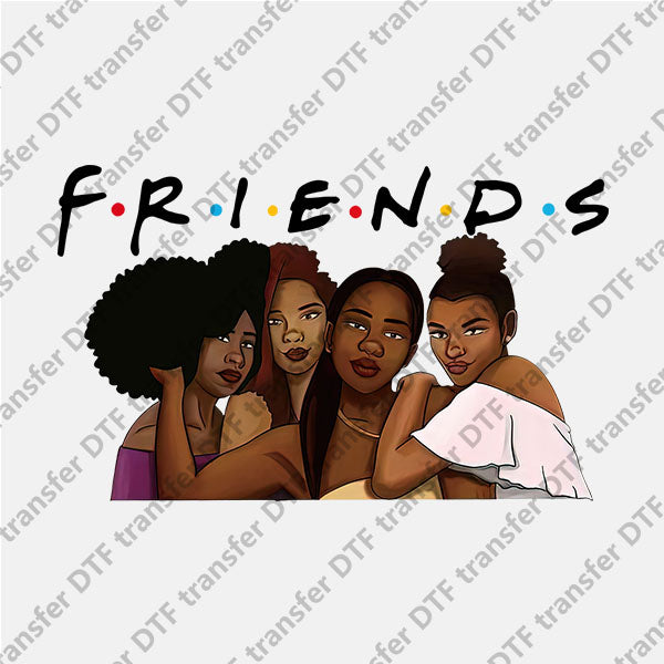 Friends Four Sisters Black Girl DTF transfers NO.1008