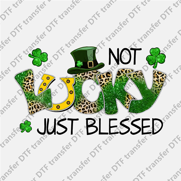 St.Patrick's Day Not Lucky Just Blessed Letter DTF transfers STP.021