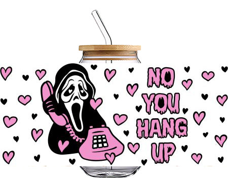 Halloween NO YOU HANG UP 16 OZ Glass Cup UV DTF Wraps UV-159