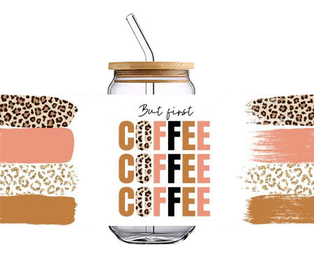 But first COFFEE with Leopard 16 OZ Glass Cup UV DTF Wraps UV-027