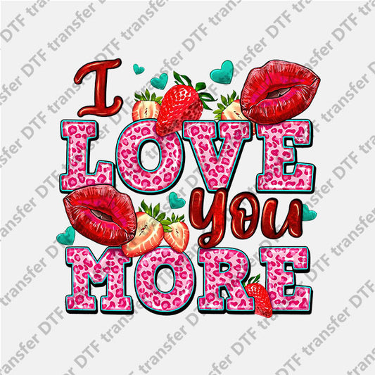 Valentine's Day I Love You More DTF transfers VLT.020